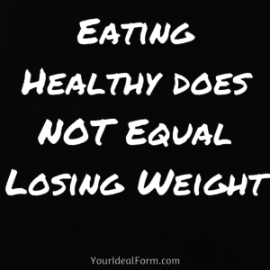 eating healthy does not equal losing weight