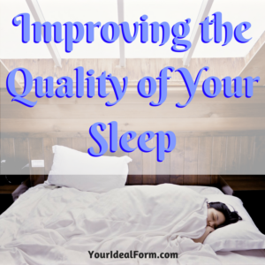 Improving the Quality of Your Sleep