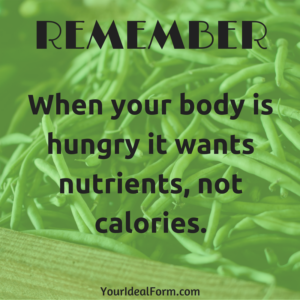 Your body wants nutrients not calories
