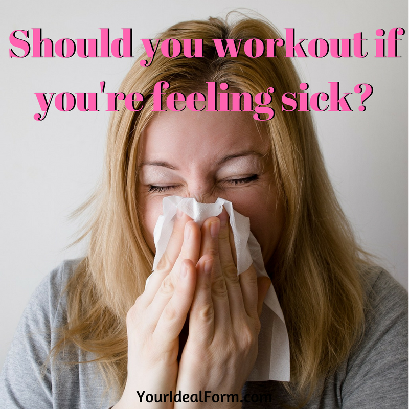 should-you-workout-if-you-re-feeling-sick-your-ideal-form