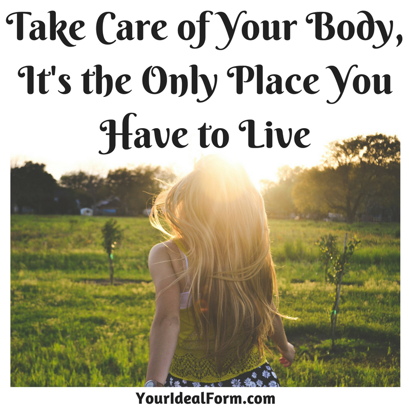 Take Care of Your Body | Your Ideal Form