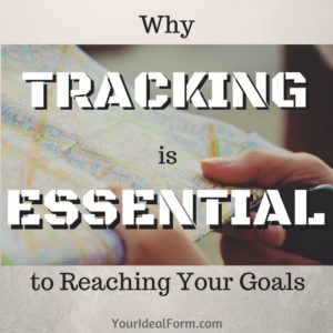 Why Tracking is Essential to Reaching Your Goals