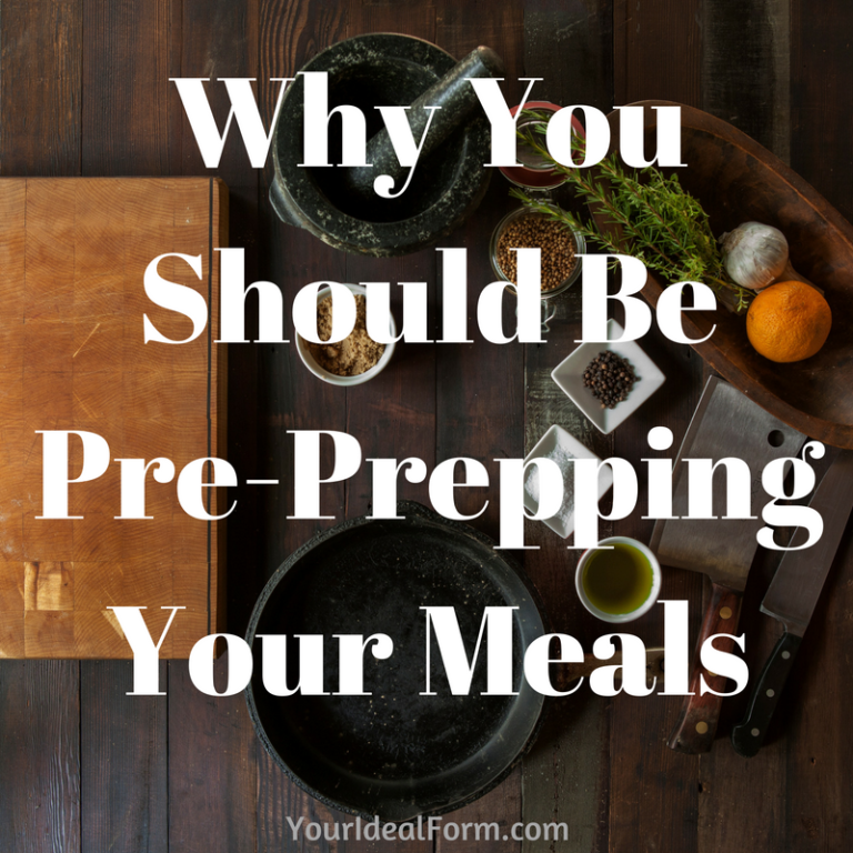 4 Reasons Why You Should Be Meal Prepping | Your Ideal Form